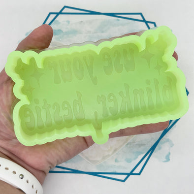 *NEW RELEASE* Use Your Blinker, Bestie Freshie Mold