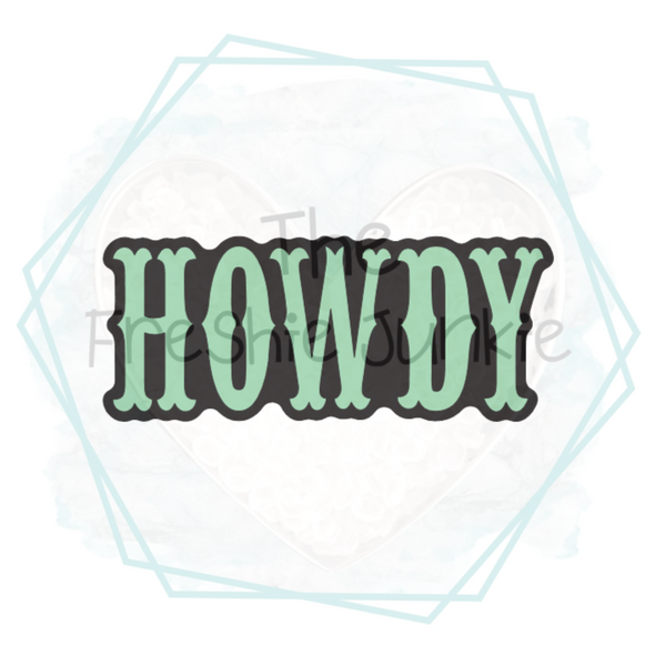 Howdy (Western Font) Freshie Mold