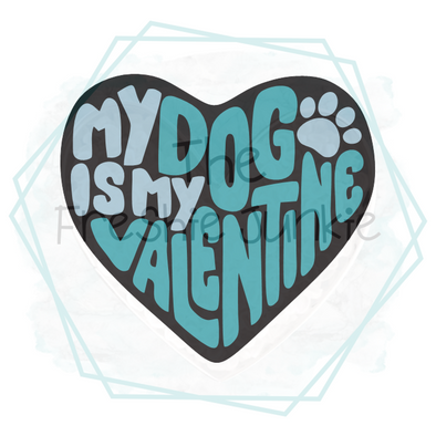 My Dog is My Valentine Freshie Mold