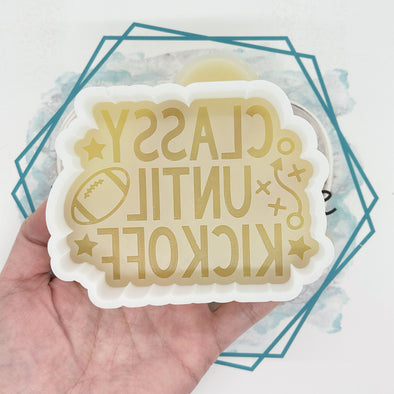 *NEW RELEASE* Classy Until Kickoff Freshie Mold