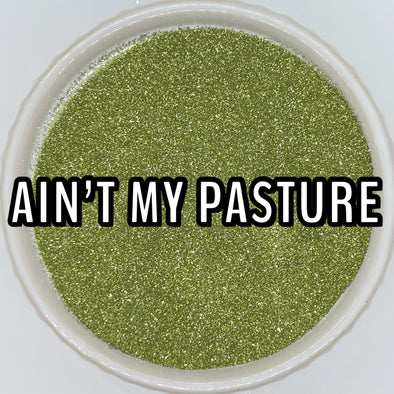 *NEW RELEASE* Ain’t My Pasture Glitter