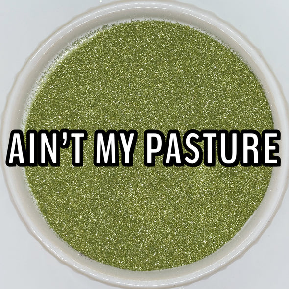 *NEW RELEASE* Ain’t My Pasture Glitter