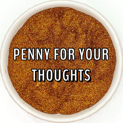 Penny for Your Thoughts Glitter