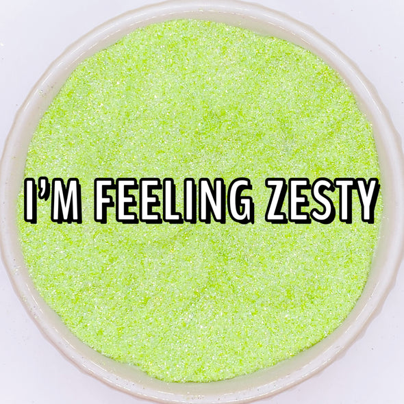 *NEW RELEASE* I'm Feeling Zesty Glitter