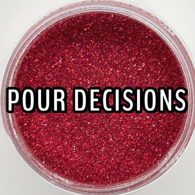 *NEW RELEASE* Pour Decisions Glitter Dust