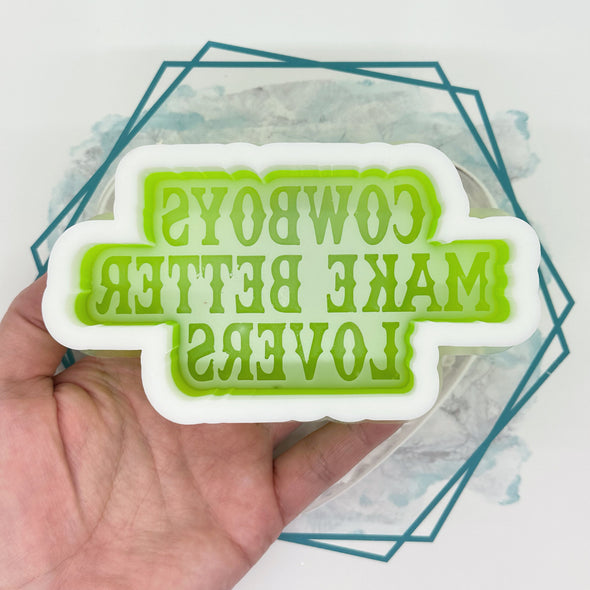 *NEW RELEASE* Cowboys Make Better Lovers Freshie Mold