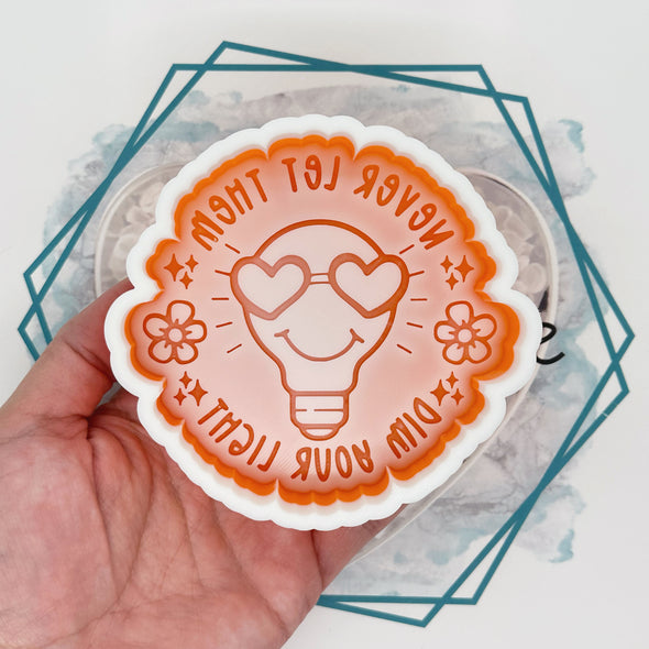 *NEW RELEASE* Never Let Them Dim Your Light Freshie Mold