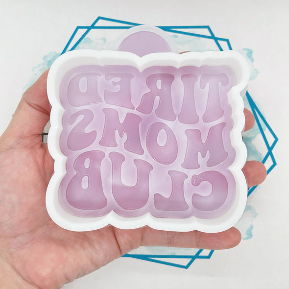 *NEW RELEASE* Tired Moms Club Freshie Mold