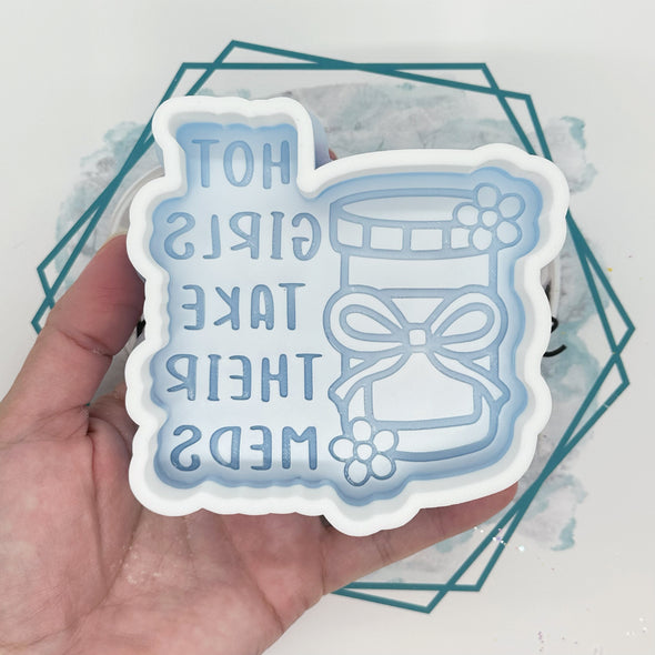 *NEW RELEASE* Hot Girls Take Their Meds Freshie Mold