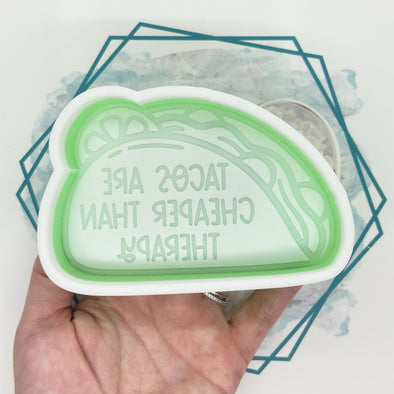 *NEW RELEASE* Tacos are Cheaper Than Therapy Freshie Mold