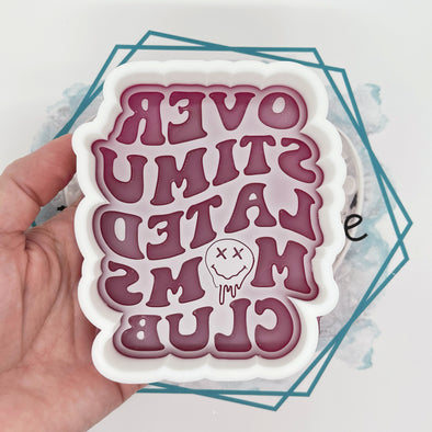 Overstimulated Moms Club Freshie Mold