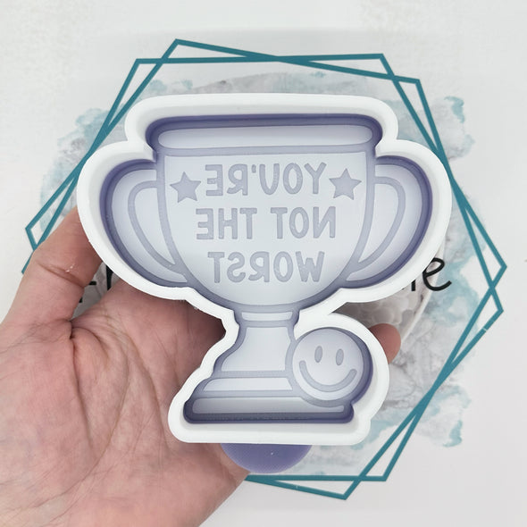 *NEW RELEASE* You're Not the Worst Trophy Freshie Mold