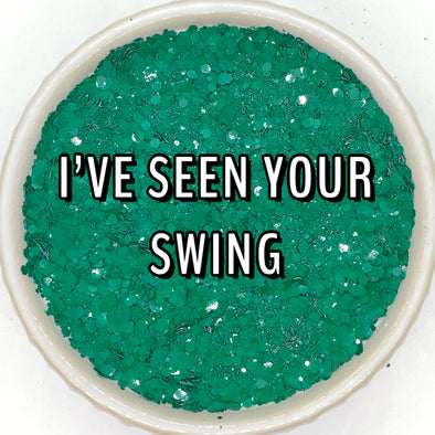 I've Seen Your Swing Glitter