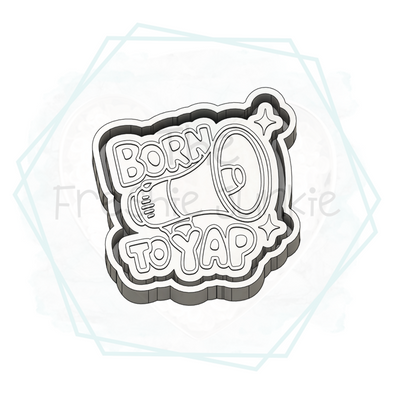 *NEW RELEASE* Born to Yap Freshie Mold