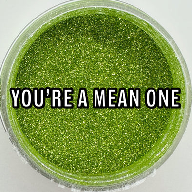 You're a Mean One Glitter Dust