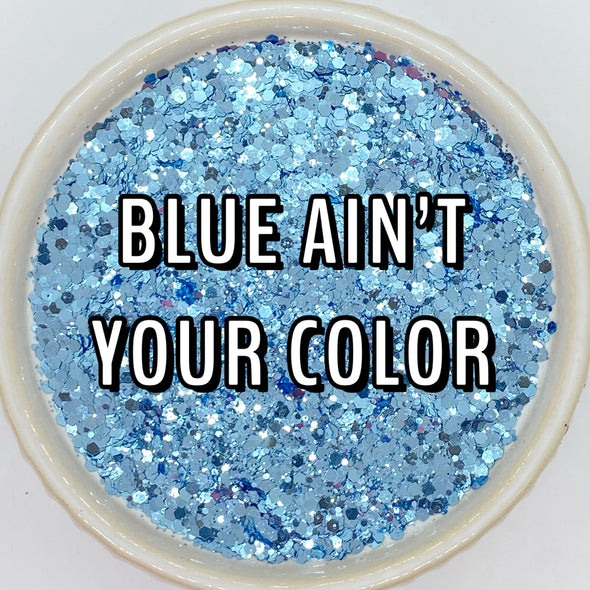 Blue Ain’t Your Color Glitter