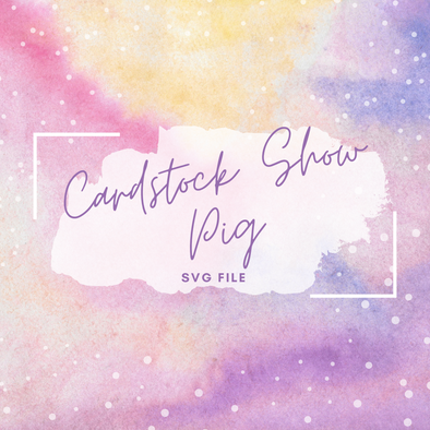 Cardstock Show Pig SVG File