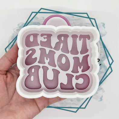 Tired Moms Club Freshie Mold