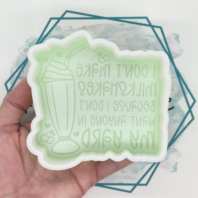 *NEW RELEASE* I Don't Make Milkshakes Freshie Mold