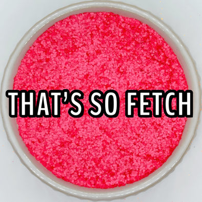 *NEW RELEASE* That's So Fetch Glitter