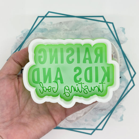 *NEW RELEASE* Raising Kids & Trusting God Freshie Mold