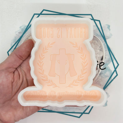 Fridays Good but Sundays Better Freshie Mold