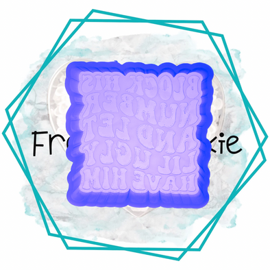 *NEW RELEASE* Block His Number Freshie Mold