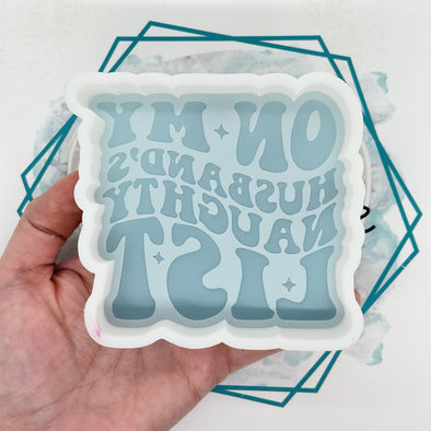 On My Husband's Naughty List Freshie Mold