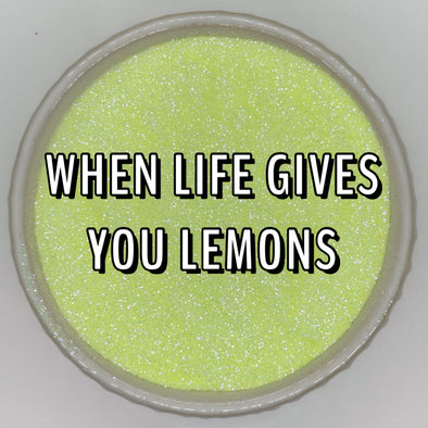*NEW RELEASE* When Life Gives You Lemons Glitter