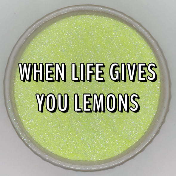 *NEW RELEASE* When Life Gives You Lemons Glitter