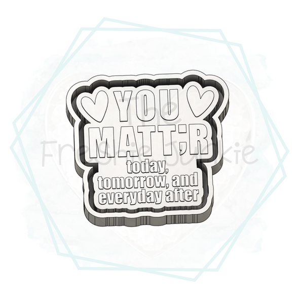 *NEW RELEASE* You Matter Freshie Mold